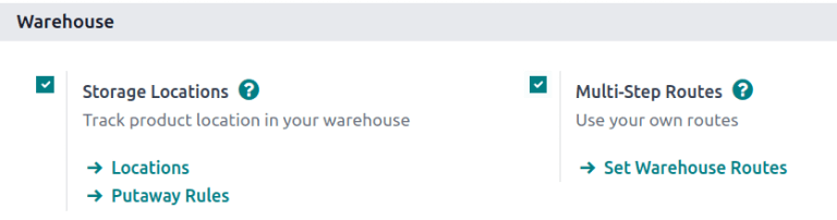 Enable *Storage Locations* and *Multi-Step Routes* Inventory > Configuration > Settings.